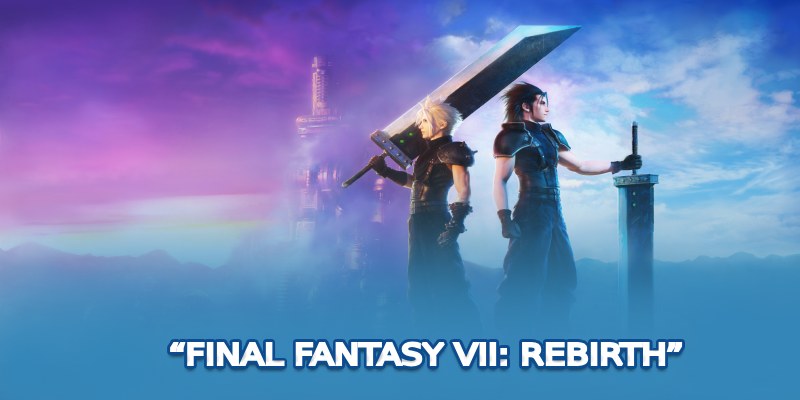 “Final Fantasy VII: Rebirth”