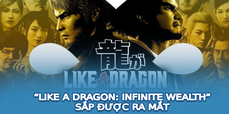 “Like A Dragon: Infinite Wealth” sắp được ra mắt