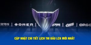 lịch thi đấu LCK