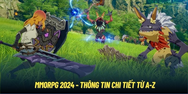 MMORPG 2024 - thông tin chi tiết từ A-Z